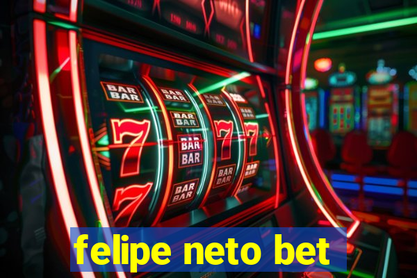 felipe neto bet